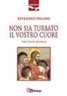 Severino Pagani - Non sia turbato il vostro cuore. Fede, carità, speranza