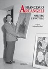 A. Emiliani - Francesco Arcangeli. Maestro e fratello