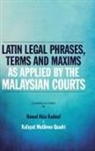 Hunud Abia Kadouf - Latin Legal Phrases, Terms and Maxims as Applied by the Malaysian Courts