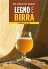 Peter Bouckaert, Dick Cantwell - Legno e birra. Guida per il birraio