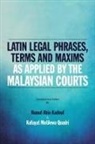 Hunud Abia Kadouf - Latin Legal Phrases, Terms and Maxims as Applied by the Malaysian Courts