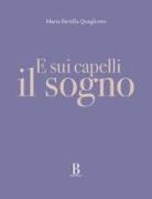 Maria Bertilla Quagliotto - E sui capelli il sogno