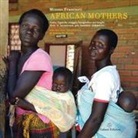 Mimmo Frassineti - African mothers. Gulu, Uganda: viaggio fotografico nei luoghi dove si incontrano più bambini che adulti