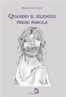Matilde de Angelis, D. De Sanctis - Quando il silenzio prese parola