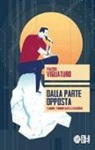 Valerio Vigliaturo - Dalla parte opposta. L'amore, l'immortalità e l'altrove