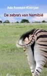 Ada Rosman-Kleinjan, Ad Rosman-Kleinjan, Ada Rosman-Kleinjan - De zebra's van Namibië