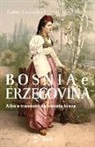 Cathie Carmichael - Bosnia e Erzegovina. Alba e tramonto del secolo breve
