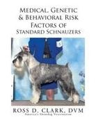 Ross D. Clark Dvm - Medical, Genetic & Behavioral Risk Factors of Standard Schnauzers