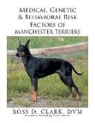 Ross D. Clark Dvm - Medical, Genetic & Behavioral Risk Factors of Manchester Terriers