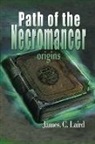 James C Laird - Path of the Necromancer - Origins