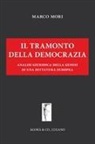 Marco Mori - Il tramonto della democrazia. Analisi giuridica della genesi di una dittatura europea