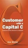 Ken Welsh - Customer with a Capital C