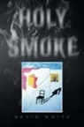David White - Holy Smoke