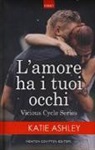 Katie Ashley - L'amore ha i tuoi occhi. Vicious cycle series