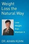 Aihan Kuhn, Dr Aihan Kuhn - Weight Loss the Natural Way