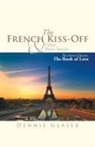 Dennis Glaser - The French Kiss-Off & Other Short Stories