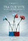 Laura Mazzeri - Tra due vite. L'attesa, il trapianto, il ritorno