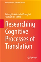 Yuanjian He, Victori Lai Cheng Lei, Victoria Lai Cheng Lei, Victoria Lei, Victoria Lai Cheng Lei, Defeng Li - Researching Cognitive Processes of Translation