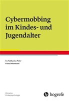 Ira-Katharin Peter, Ira-Katharina Peter, Franz Petermann - Cybermobbing im Kindes- und Jugendalter