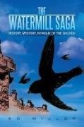 Ed Miller - The Watermill Saga History, Mystery, Intrigue of the Shloss!