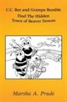 Marsha Prude - C.C. Bee and Grampa Bumble Find the Hidden Town of Beaver Downs
