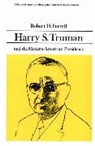 Robert H. Ferrell - Harry S. Truman and the Modern American Presidency (Library of American Biography Series)
