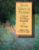 Robert L. Saitz, Francine B. Stieglitz - Short Takes Fiction: Critical Thinking, Reading and Writing