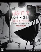 Scott Kelby - Light It, Shoot It, Retouch It