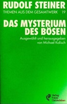 Rudolf Steiner - Das Mysterium des Bösen