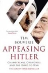 Tim Bouverie - Appeasing Hitler