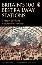 Simon Jenkins - Britain's 100 Best Railway Stations