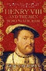 Tracy Borman, Borman Tracy - Henry VIII and the Men Who Made Him
