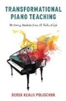 Derek Kealii Polischuk, Derek Kealii (Associate Professor of Pi Polischuk, Derek Kealii (Associate Professor of Piano and Director of Piano Pedagogy Polischuk - Transformational Piano Teaching