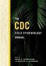 Centers for Disease Control and Prevention (CDC), Sonja A. Rasmussen, Sonja A. (Deputy Director for Infectiou Rasmussen, Richard A. Goodman, Richard A. (Professor of Medicine Goodman, Goodman Richard A.... - Cdc Field Epidemiology Manual