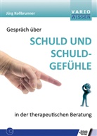 Jürg Kollbrunner, Jürg (Dr. phil.) Kollbrunner - Gespräch über Schuld und Schuldgefühle in der therapeutischen Beratung