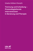 Gisela Hötker-Ponath - Trennung und Scheidung - Prozessbegleitende Intervention in Beratung und Therapie (Leben Lernen, Bd. 223)