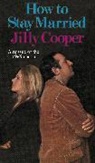 Jilly Cooper - How To Stay Married