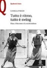 Camilla Poesio - Tutto è ritmo, tutto è swing. Il jazz, il fascismo e la società italiana