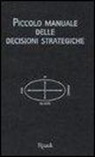 Mikael Krogerus, Roman Tschäppeler - Piccolo manuale delle decisioni strategiche