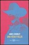 James Crumley - Una vera follia
