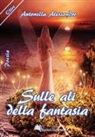 Antonella Alessandro - Sulle ali della fantasia