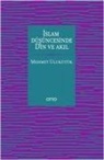 Mehmet Ulukütük - Islam Düsüncesinde Din ve Akil