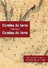 Diversos - Camins de terra (1865-2015) Camins de ferro : 150 anys del ferrocarril a l'Hospitalet de l'Infant