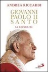 Andrea Riccardi - Giovanni Paolo II santo. La biografia