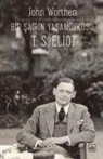 John Worthen - Bir Sairin Yasamöyku&#776;su&#776; T. S. Eliot