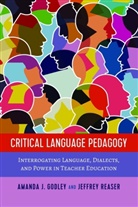Amanda J Godley, Amanda J. Godley, Jeffre Reaser, Jeffrey Reaser, Leslie David Burns, Sj Miller - Critical Language Pedagogy