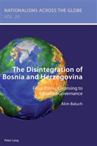 Alim Baluch - The Disintegration of Bosnia and Herzegovina