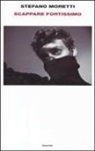 Stefano Moretti - Scappare fortissimo
