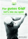 Bernd H. Litti - Für gutes Golf ist´s nie zu spät