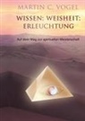 Martin C Vogel, Martin C. Vogel - Wissen Weisheit Erleuchtung